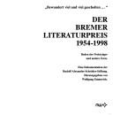 Cover of: Der Bremer Literaturpreis 1954-1998: Reden der Preisträger und andere Texte : "bewundert viel und viel gescholten ..." : eine Dokumentation der Rudolf-Alexander-Schröder-Stiftung