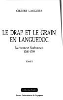 Cover of: Le drap et le grain en Languedoc: Narbonne et Narbonnais, 1300-1789