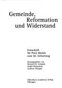 Gemeinde, Reformation und Widerstand by Peter Blickle, Heinrich Richard Schmidt, André Holenstein, Andreas Würgler