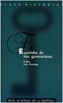 Cover of: Españoles de tres generaciones by Pedro Laín Entralgo