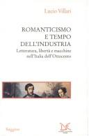 Cover of: Romanticismo e tempo dell'industria: letteratura, libertà e macchine nell'Italia dell'Ottocento