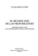 Cover of: El significado de las proposiciones: Jerónimo Pardo (1502) y las teorías medievales de la proposición