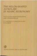 Cover of: The melon-shaped astrolabe in Arabic astronomy