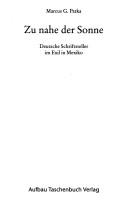Cover of: Zu nahe der Sonne: deutsche Schriftsteller im Exil in Mexiko