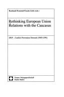 Cover of: Rethinking European Union relations with the Caucasus