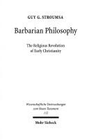 Cover of: Barbarian philosophy: the religious revolution of early Christianity