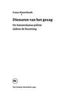 Cover of: Dienaren van het gezag: de Amsterdamse politie tijdens de bezetting