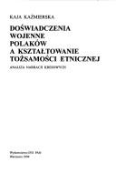 Cover of: Doświadczenia wojenne polaków a kształtowanie toṣamości etnicznej: analiza narracji kresowych