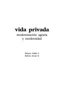 Cover of: Vida privada: modernización agraria y modernidad