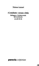 Cover of: Comitato senza città: Bologna e l'aristocrazia del territorio : secoli IX-XI