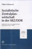 Cover of: Sozialistische Zentralplanwirtschaft in der SBZ/DDR: Ergebnisse eines ordnungspolitischen Experiments (1945-1989)
