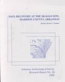 Cover of: Archeological data recovery at the Skaggs Site, Madison County, Arkansas