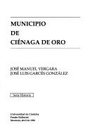 Cover of: Municipio de Ciénaga de Oro by José Manuel Vergara