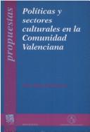 Cover of: Políticas y sectores culturales en la Comunidad Valenciana: un ensayo sobre las tramas entre economía, cultura y poder