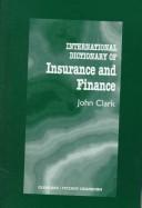 Cover of: International dictionary of insurance and finance by John Owen Edward Clark