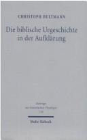 Cover of: Die biblische Urgeschichte in der Aufklärung: Johann Gottfried Herders Interpretation der Genesis als Antwort auf die Religionskritik David Humes