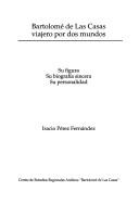 Cover of: Bartolomé de las Casas, viajero por dos mundos: su figura, su biografía sincera, su personalidad