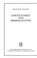 Cover of: Gesetzlichkeit und Kriminalpolitik: Abhandlungen zum Strafrecht und zum Strafprozessrecht