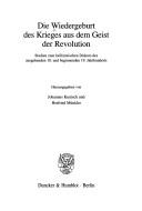 Cover of: Die Wiedergeburt des Krieges aus dem Geist der Revolution: Studien zum bellizistischen Diskurs des ausgehenden 18. und beginnenden 19. Jahrhunderts