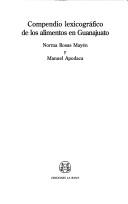 Compendio lexicográfico de los alimentos en Guanajuato by Norma Rosas Mayén