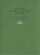 Cover of: Deutschland, Armenien und die Türkei 1895-1925 by herausgegeben von Hermann Goltz ; zusammengestellt und bearbeitet von Hermann Goltz und Axel Meissner.