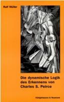 Cover of: Die dynamische Logik des Erkennens von Charles S. Peirce by Ralf Müller