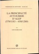 Cover of: La principauté ayyoubide d'Alep, (579/1183-658/1260)