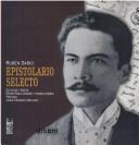 Cover of: Epistolario selecto by Rubén Darío ; selección y notas, Pedro Pablo Zegers y Thomas Harris ; prólogo, Jorge Eduardo Arellano.