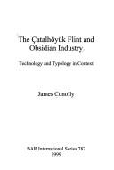 Cover of: The Çatalhöyük flint and obsidian industry: technology and typology in context