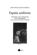 Cover of: España uniforme by José Ignacio Lacasta Zabalza