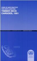 Cover of: Code of safe practice for ships carrying timber deck cargoes, 1991.