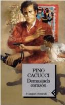 Cover of: Demasiado corazón by Pino Cacucci