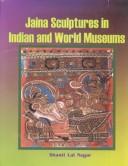 Cover of: Jaina sculptures in Indian and world museums