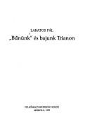 "Bűnünk" és bajunk Trianon by Lakatos, Pál.
