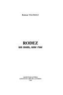 Rodez, un nom, une rue by Robert Taussat