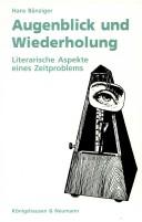 Cover of: Augenblick und Wiederholung: literarische Aspekte eines Zeitproblems