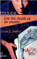 Cover of: Mass for the death of an enemy: a novel