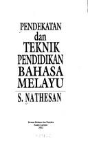 Cover of: Pendekatan dan teknik pendidikan bahasa Melayu