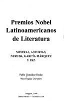 Cover of: Premios Nobel latinoamericanos de literatura: Mistral, Asturias, Neruda, García Márquez y Paz