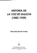 Cover of: Historia de la Voz de Galicia: 1882-1939