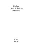 Cover of: Carlota, el fulgor de los cetros by Martha Robles