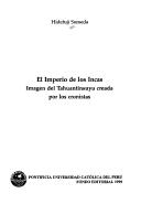 Cover of: El imperio de los Incas: imagen del Tahuantinsuyu creada por los cronistas
