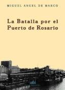Cover of: La batalla por el puerto de Rosario