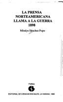 Cover of: La prensa norteamericana llama a la guerra, 1898