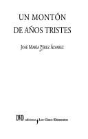 Cover of: Un montón de años tristes by José Ma Pérez Alvarez