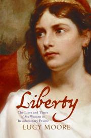 Cover of: Liberty: The Lives and Times of Six Women in Revolutionary France