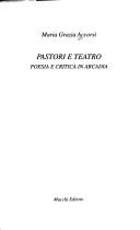 Cover of: Pastori e teatro: poesia e critica in Arcadia