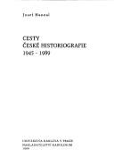 Cover of: Cesty české historiografie, 1945-1989 by Josef Hanzal