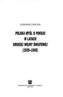 Cover of: Polska myśl o pokoju w latach drugiej wojny światowej: 1939-1945