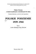 Cover of: Polskie podziemie 1939-1941: Lwów - Kołomyja - Stryj - Złoczów